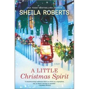 A Little Christmas Spirit: A Holiday Romance Novel -- Sheila Roberts